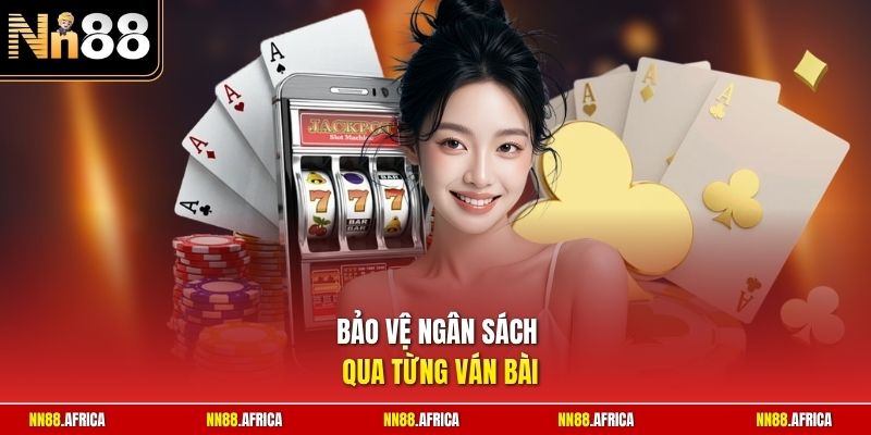 Bảo vệ ngân sách qua từng ván bài