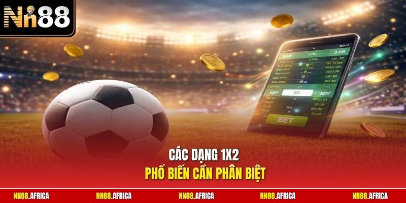 Kèo Châu Âu Là Gì? Cách Đọc Ba Cửa Cược Chuẩn Xác Nhất 2 Các dạng 1X2 phổ biến cần phân biệt