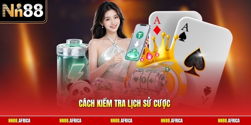Cách kiểm tra lịch sử cược