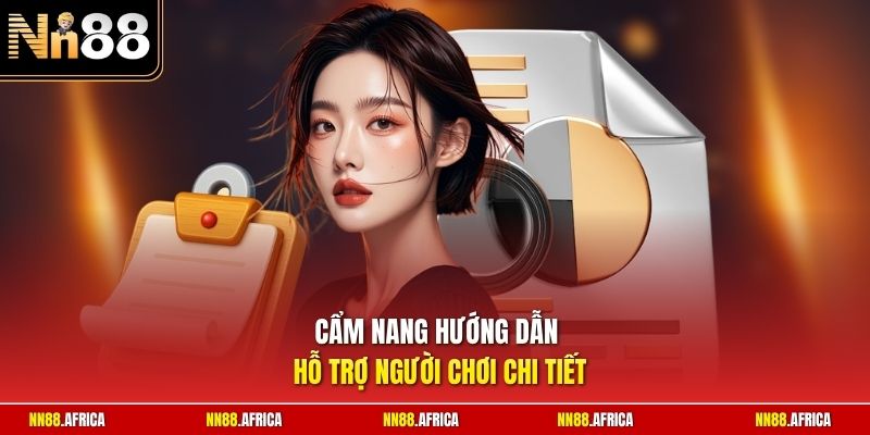 Cẩm nang hướng dẫn hỗ trợ người chơi chi tiết