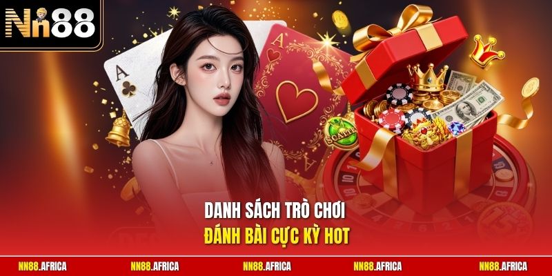 game bài nn88 2 Danh sách trò chơi đánh bài cực kỳ hot