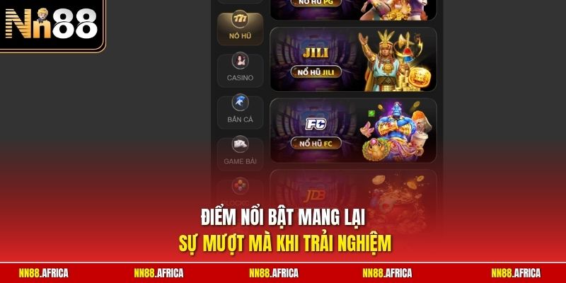 Điểm nổi bật mang lại sự mượt mà khi trải nghiệm