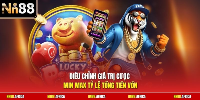 Điều chỉnh giá trị cược min max tỷ lệ tổng tiền vốn