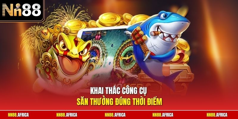 Mẹo Chơi Bắn Cá NN88 - Bí Quyết Chọn Đạn Và Hạ Boss Nhanh 3 Khai thác công cụ săn thưởng đúng thời điểm
