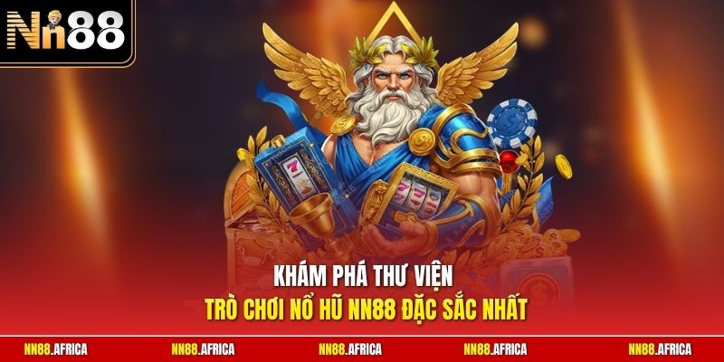 nổ hũ nn88 2 Khám phá thư viện trò chơi nổ hũ NN88 đặc sắc nhất