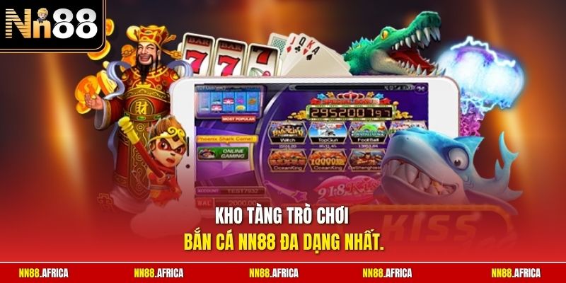 Kho tàng trò chơi bắn cá NN88 đa dạng nhất