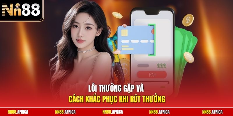 Lỗi thường gặp và cách khắc phục khi rút thưởng