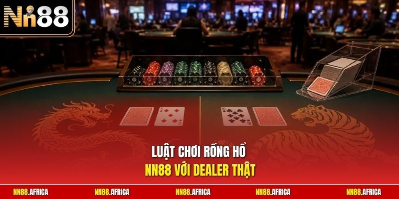 Luật Chơi Rồng Hổ NN88 - Quy Tắc Cược Rõ Ràng, Dễ Nhớ Nhất 1 Luật chơi rồng hổ NN88 với dealer thật