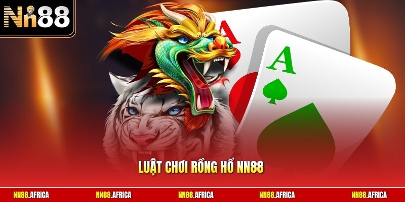 Luật chơi rồng hổ NN88