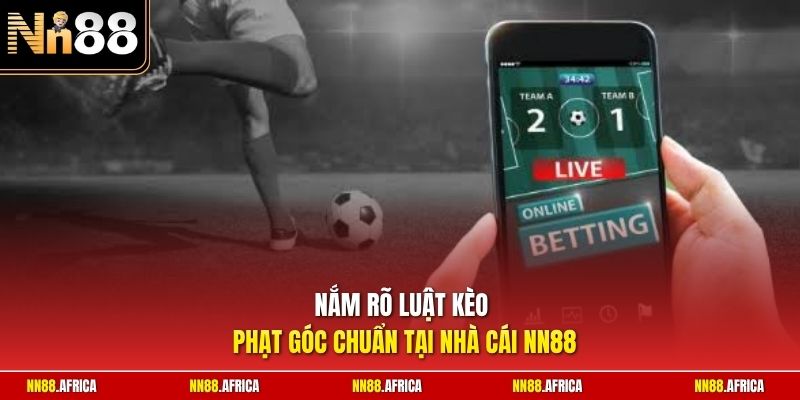 Nắm rõ luật kèo phạt góc chuẩn tại nhà cái NN88