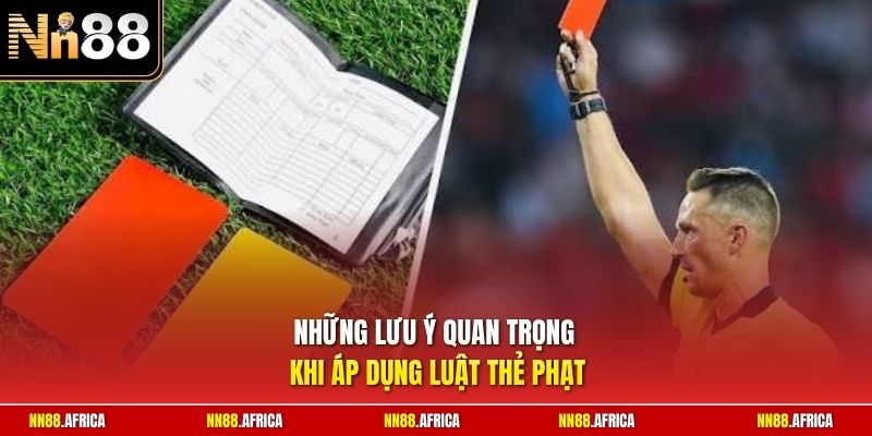 Những lưu ý quan trọng khi áp dụng luật thẻ phạt