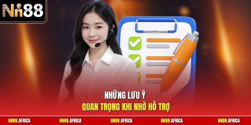 Những lưu ý quan trọng khi nhờ hỗ trợ