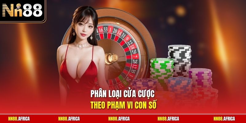 Phân loại cửa cược theo phạm vi con số