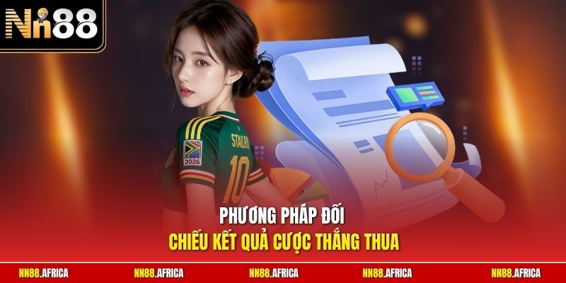 Phương pháp đối chiếu kết quả cược thắng thua 