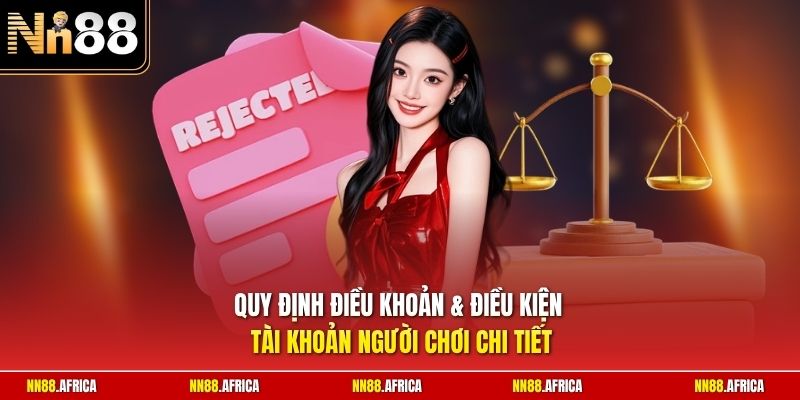 điều khoản & Điều kiện 1 Quy định điều khoản & điều kiện tài khoản người chơi chi tiết