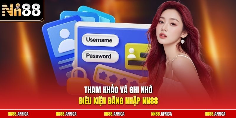Đăng Nhập NN88 - Cẩm Nang Vào Trang Cược An Toàn Nhất 2026 1 Tham khảo và ghi nhớ điều kiện đăng nhập NN88