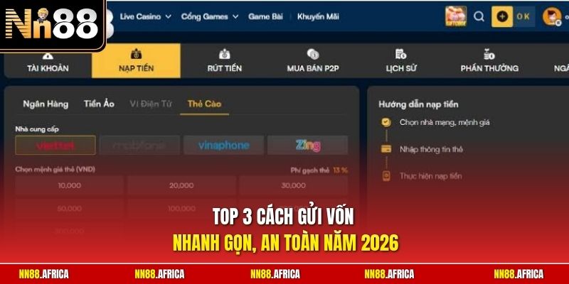 Nạp Tiền NN88 | Thao Tác Nạp Vốn An Toàn Chỉ Trong 5 Phút 2 Top 3 cách gửi vốn nhanh gọn, an toàn năm 2026